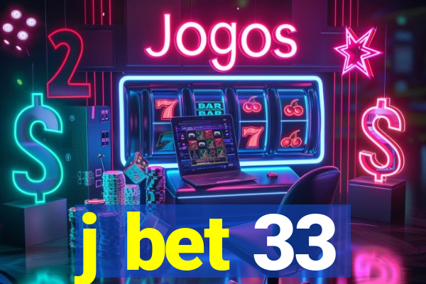 j bet 33